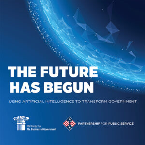 Image thumbnail for The Future Has Begun: Using Artificial Intelligence to Transform Government